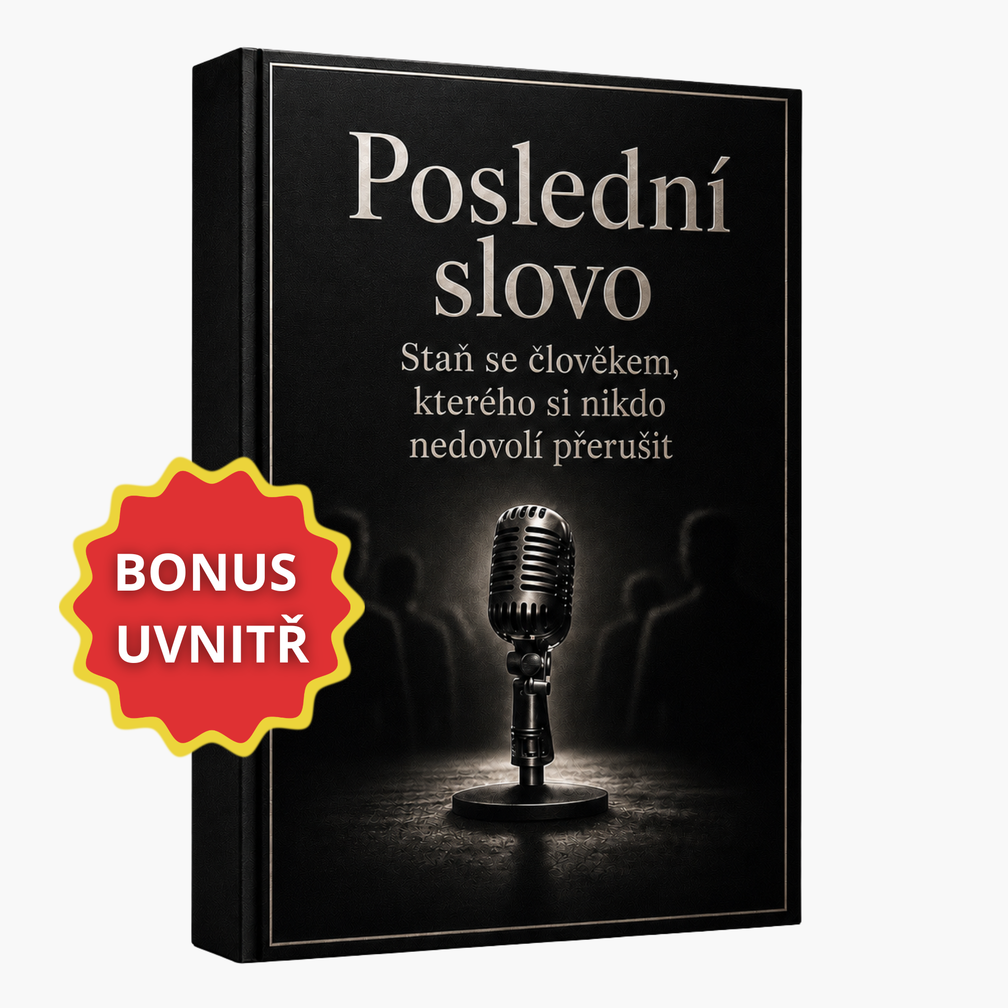 Poslední slovo - Staň se člověkem, kterého si nikdo nedovolí přerušit + BONUS